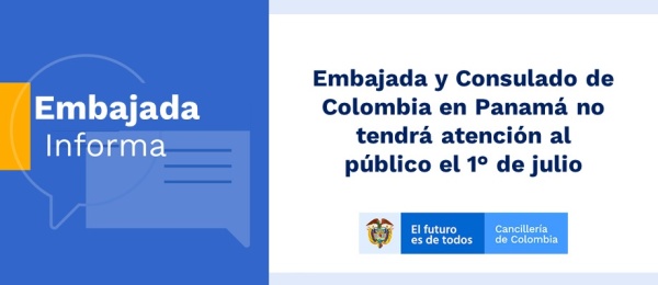Embajada y Consulado de Colombia en Panamá no tendrá atención al público el 1° de julio de 2019