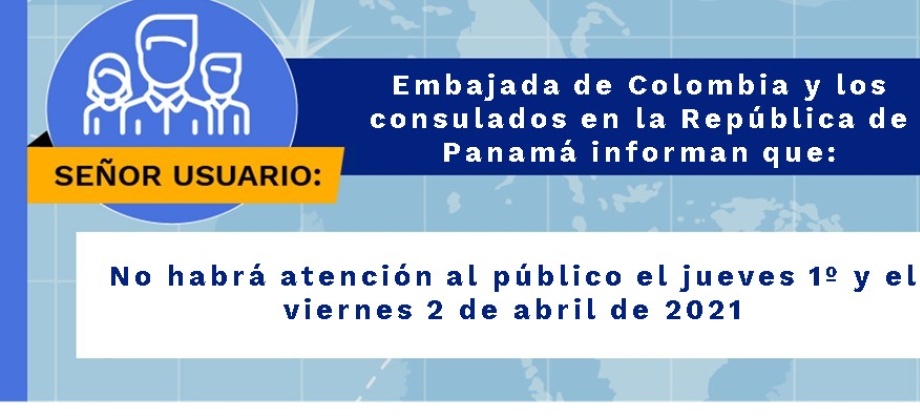 La Embajada de Colombia y los consulados en la República de Panamá no tendrá atención al público los días 1 y 2 de abril 