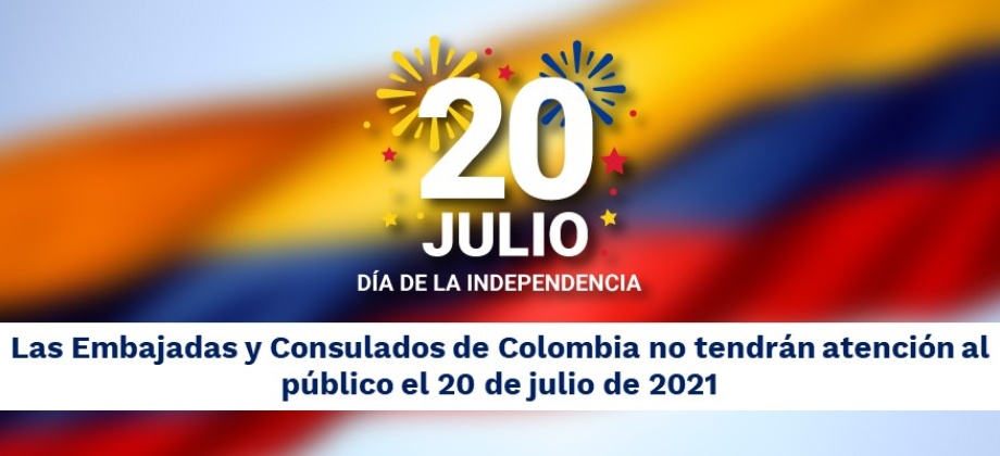 Las Embajadas y Consulados de Colombia no tendrán atención al público el 20 de julio de 2021 