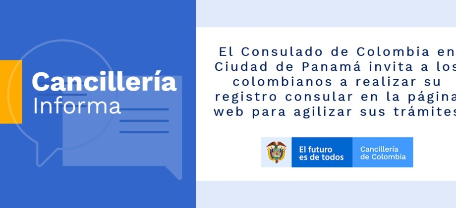 El Consulado de Colombia en Ciudad de Panamá invita a los colombianos a realizar su registro consular en la página web para agilizar sus trámites