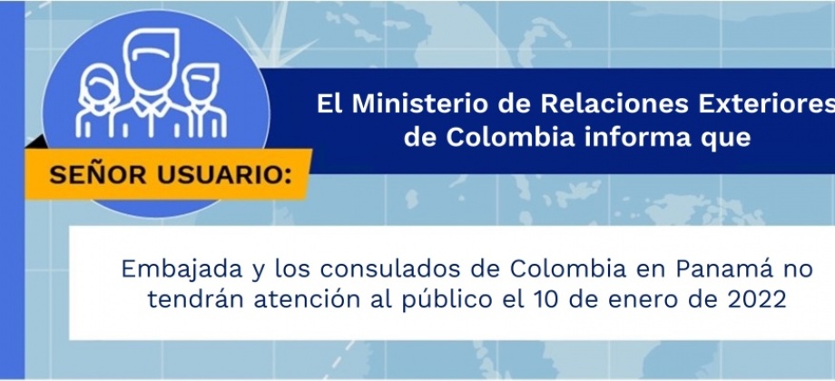 Embajada y los consulados de Colombia en Panamá no tendrán atención al público el 10 de enero de 2022